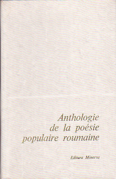 AL. AMUZULESCU - ANTHOLOGIE DE LA POESIE POPULAIRE ROUMAINE ( IN FRANCEZA )