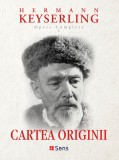 Cartea Originii Hermann Keyserling Ed. Sens 2017 broșata