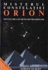 Misterul Constelatiei Orion. Dezvaluirea Secretelor Piramidelor - Robert Bauval foto