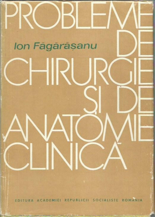 AS - Ion Fagarasanu - PROBLEME DE CHIRURGIE SI DE ANATOMIE CLINICA
