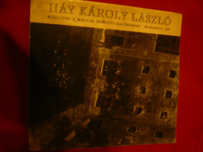 Caiet de Expozitie -Retrospectiva Hay Karoly Laszlo -Budapesta -16 Reproduceri