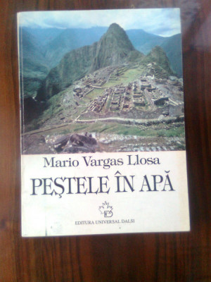 Mario Vargas Llosa - Pestele in apa (Editura Universal Dalsi, 1995) foto