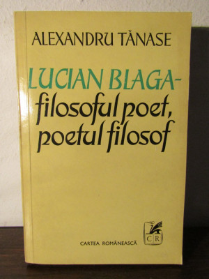 Lucian Blaga Filosoful Poet, Poetul Filosof - Alexandru Tanase(cu dedicatie) foto