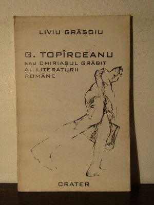 G. Topirceanu sau chiriasul grabit al literaturii romane -Liviu Grasoiu foto