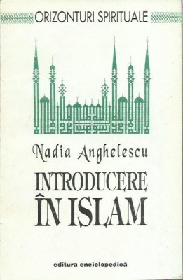 AS - Nadia Anghelescu - INTRODUCERE IN ISLAM foto