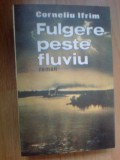 b1d Corneliu Ifrim - Fulgere peste fluviu