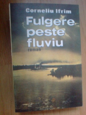 b1d Corneliu Ifrim - Fulgere peste fluviu foto