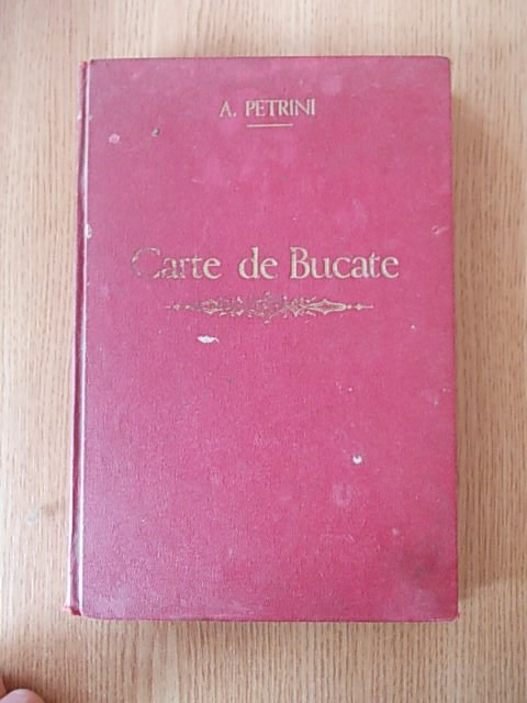 Integration poor stock CARTE DE BUCATE-A. PETRINI- cartonata, editie veche, circa 1900, 304 pagini  | arhiva Okazii.ro