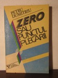 ZERO SAU PUNCTUL PLECARII -PETRU DUMITRIU