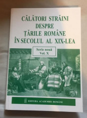 Calatori straini despre Tarile Romane in secolul al XIX-lea vol 10 foto