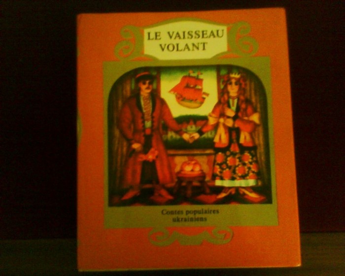 Le Vaisseau Volant. Basme populare ucrainene