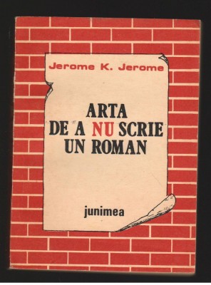 (C7966) ARTA DE A NU SCRIE UN ROMAN DE JEROME K. JEROME foto