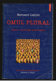 (C7930) OMUL PLURAL DE BERNARD LAHIRE. SOCIOLOGIE, ANTROPOLOGIE CERCETARI ESEURI