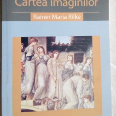 RAINER MARIA RILKE - CARTEA IMAGINILOR (2004 / trad. & pref. DUMITRU MARIAN)