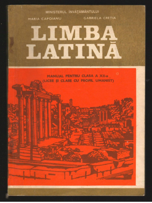(C7931) LIMBA LATINA. MANUAL - MARIA CAPOIANU, CLASA A XII-A, 1993