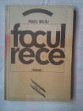 (C357) PAVEL BELLU - FOCUL RECE