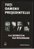 (C7918) TOTI OAMENII PRESEDINTELUI DE CARL BERNSTEIN SI BOB WOODWARD