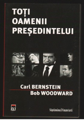 (C7918) TOTI OAMENII PRESEDINTELUI DE CARL BERNSTEIN SI BOB WOODWARD foto