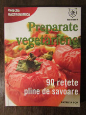 Preparate vegetariene 90 de retete pline de savoare -Patricia Pop foto