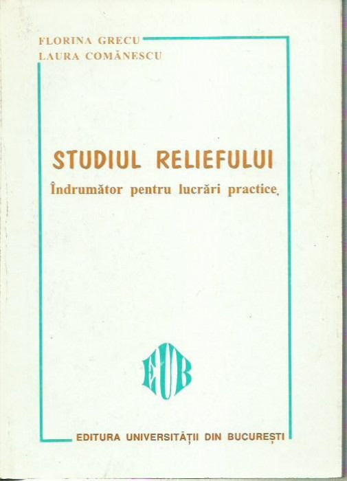 AS - Florina Grecu - STUDIUL RELIEFULUI INDRUMATOR PENTRU LUCRARI PRACTICE