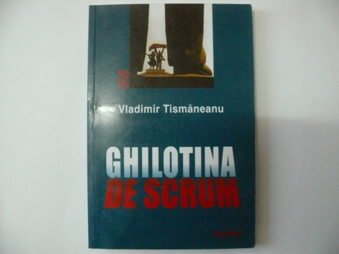 Ghilotina de scrum - Vladimir Tismaneanu