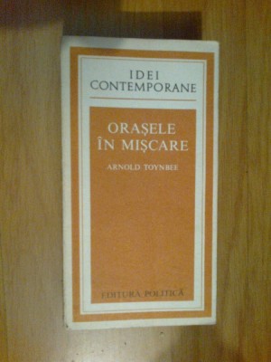 e2 Orasele In Miscare - Arnold Toynbee foto