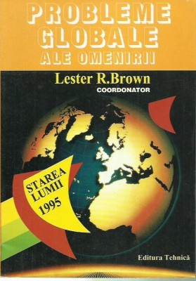 AS - Lester R. Brown - PROBLEME GLOBALE ALE OMENIRII foto