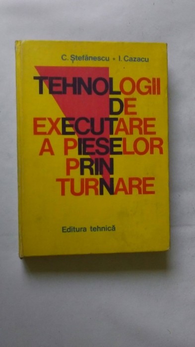 TEHNOLOGII DE EXECUTARE A PIESELOR PRIN TURNARE &ndash; C. STEFANESCU , I.CAZACU , C4