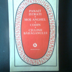 Panait Istrati - Mos Anghel. Codin. Ciulinii Baraganului (Editura Minerva, 1987)