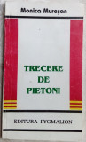 Cumpara ieftin MONICA MURESAN - TRECERE DE PIETONI (VERSURI, PITESTI 1996) [dedicatie/autograf]