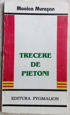 MONICA MURESAN - TRECERE DE PIETONI (VERSURI, PITESTI 1996) [dedicatie/autograf] foto