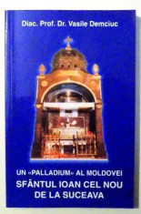 UN &amp;quot;PALLADIUM&amp;quot; AL MOLDOVEI SFANTUL IOAN CEL NOU DE LA SUCEAVA de VASILE DEMECIUC , 2004 foto