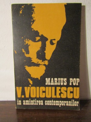 V.VOICULESCU IN AMINTIREA CONTEMPORANILOR-MARIUS POP foto