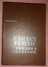 Carnet Tehnic. Forarea Sondelor. Editura Tehnica, 1983 - Grigore Tatu foto