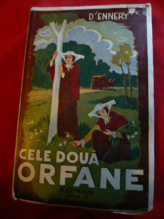 D&#039;Ennery - Cele doua orfane - Ed. IVa 1945 Universul ,trad. Aramis