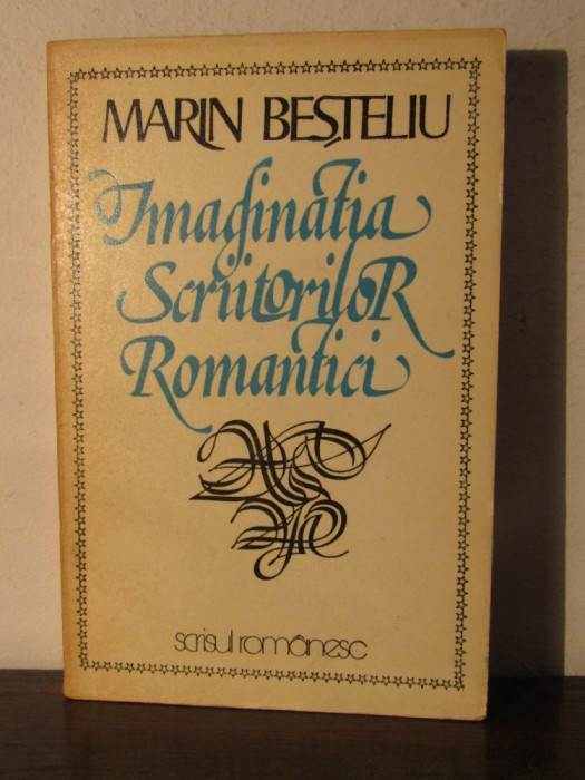Imaginatia scriitorilor romantici - Marin Besteliu