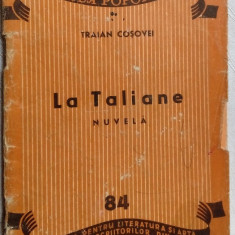 TRAIAN COSOVEI - LA TALIANE (NUVELA, 1950) [debut editorial]