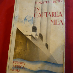 Demostene Botez - In cautarea mea -Calatorii - Prima Ed. 1933 Ed. Adeverul