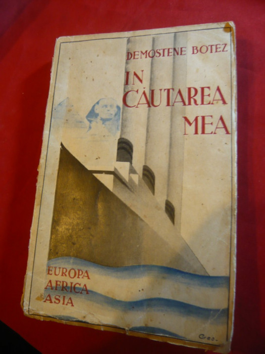 Demostene Botez - In cautarea mea -Calatorii - Prima Ed. 1933 Ed. Adeverul