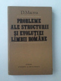 Probleme ale structurii si evolutiei limbii romane/D. Macrea/1982