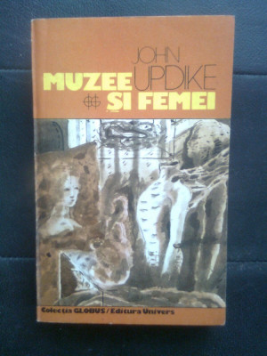 John Updike - Muzee si femei (Editura Univers, 1980) foto