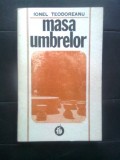 Cumpara ieftin Ionel Teodoreanu - Masa umbrelor (Editura Minerva, 1990)