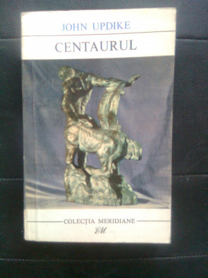 John Updike - Centaurul (Editura pentru Literatura Universala, 1968) foto