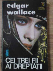 Cei Trei Fii Ai Dreptatii - Edgar Wallace ,403569 foto