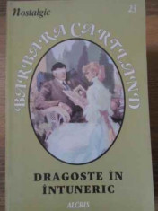 Dragoste In Intuneric - Barbara Cartland ,403579 foto