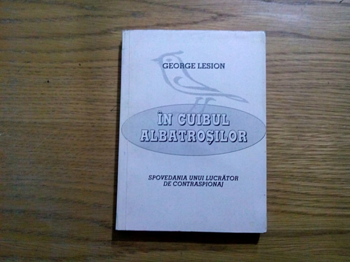 IN CUIBUL ALBATROSILOR - George Lesion (dedicatie-autograf) -1996, 302 p.