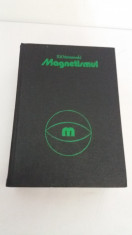 MAGNETISMUL* PROPRIETA?ILE MAGNETICE ALE SUBSTAN?ELOR / S.V. VONSOVSKI/1981/B* foto