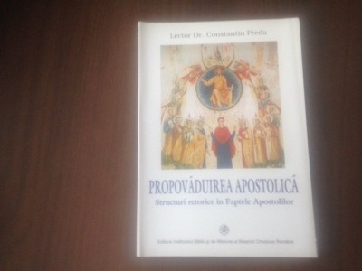 PR CONSTANTIN PREDA, PROPOVADUIREA APOSTOLICA. STRUCTURI RETORICE IN FAPTELE AP. foto