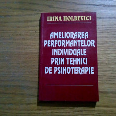 AMELIORAREA PERFORMANTELOR INDIVIDUALE PRIN PSIHOTERAPIE - Irina Holdevici