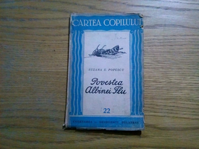 POVESTEA ALBINEI FLU - Suzana E. Popescu - Cugetarea, 1943, 75 p. foto